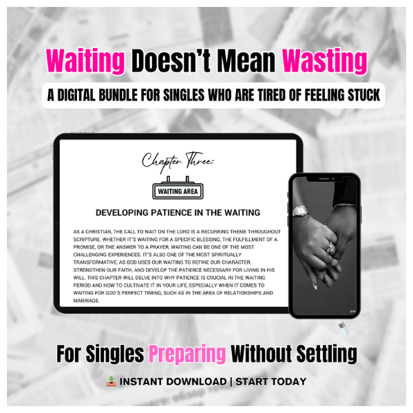 🟨 Waiting Doesn’t Mean Wasting: A Digital Bundle for Singles Preparing for Love