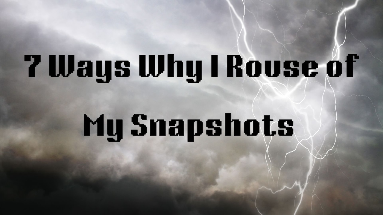 7 Ways Why I Rouse Out of Snapshots