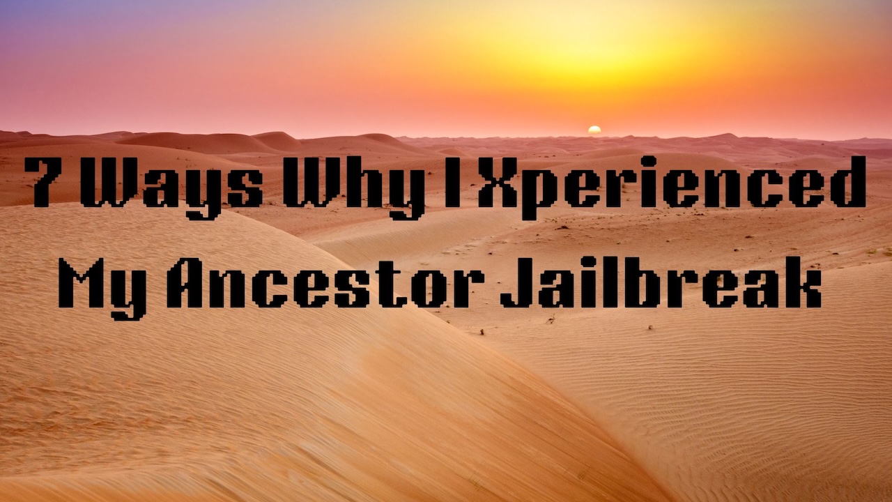 7 Ways Why I Xperienced My Ancestor Jailbreak