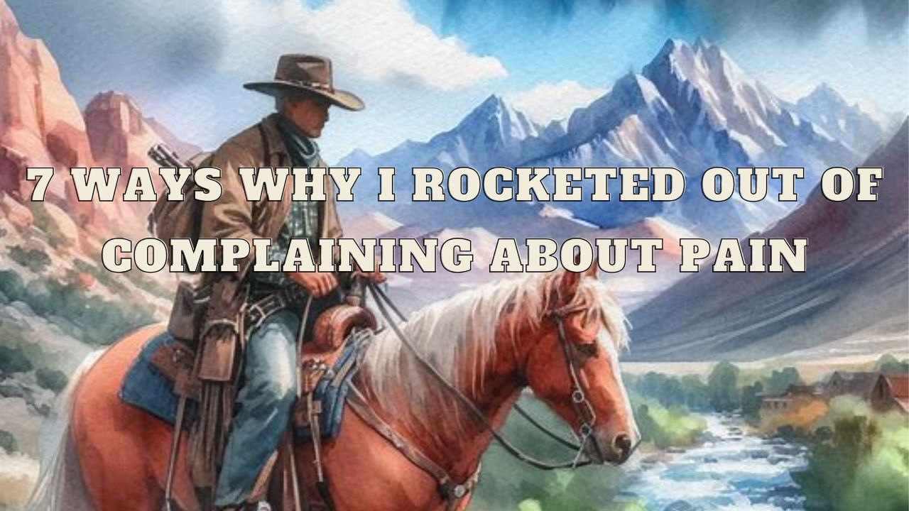 7 Ways Why I Rocketed Out of Complaining About Pain