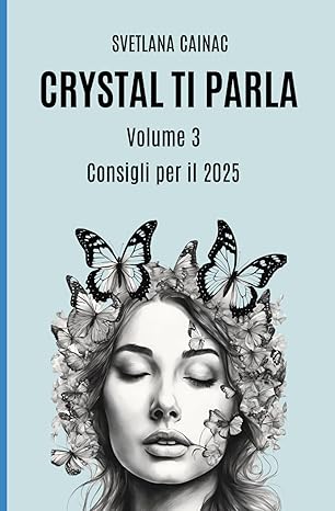 KRYON. CRYSTAL TI PARLA (Volume 3): Consigli 2025