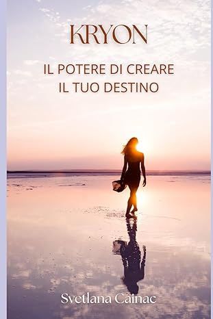 KRYON. IL POTERE DI CREARE IL TUO DESTINO