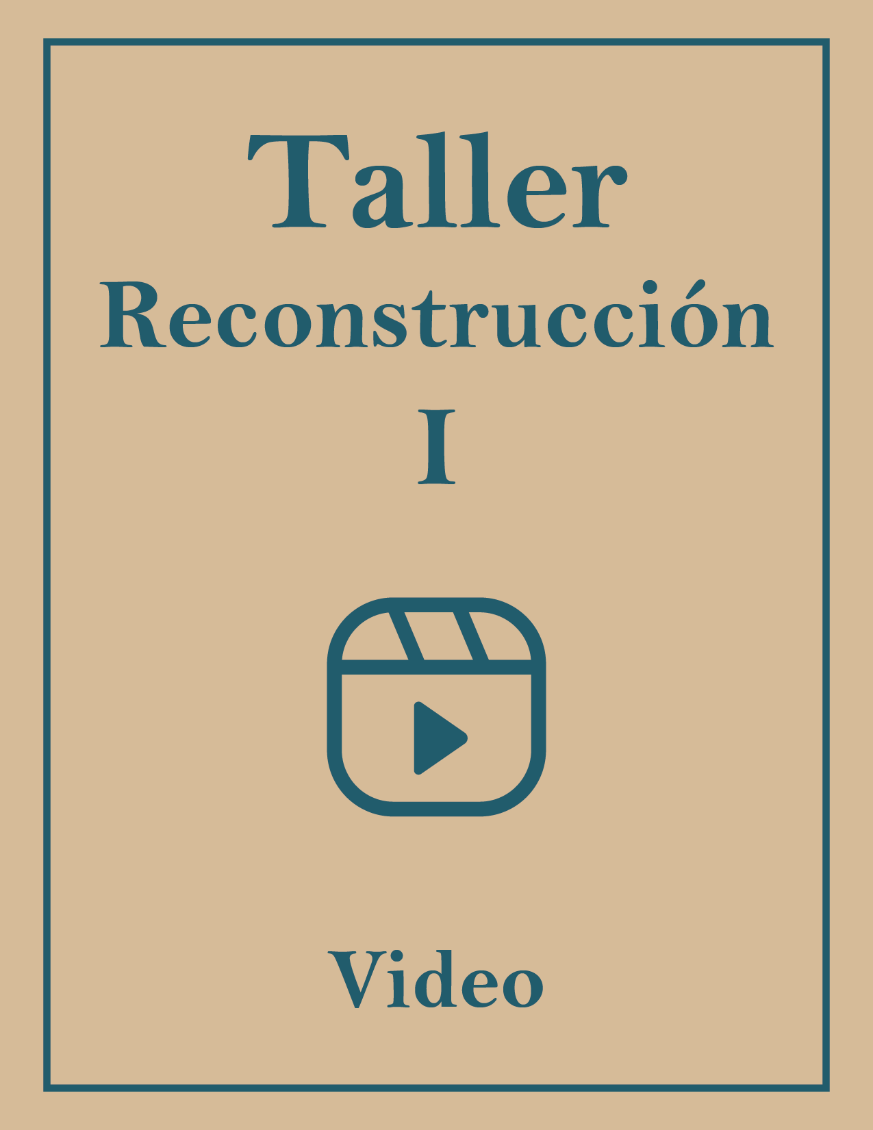 TALLER RECONSTRUCCIÓN I – VIDEO