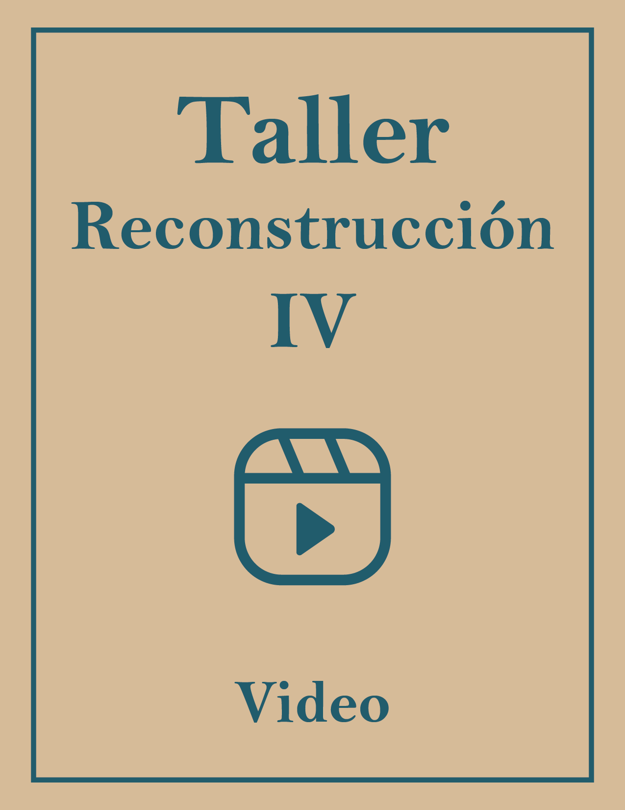TALLER RECONSTRUCCIÓN IV – VIDEO