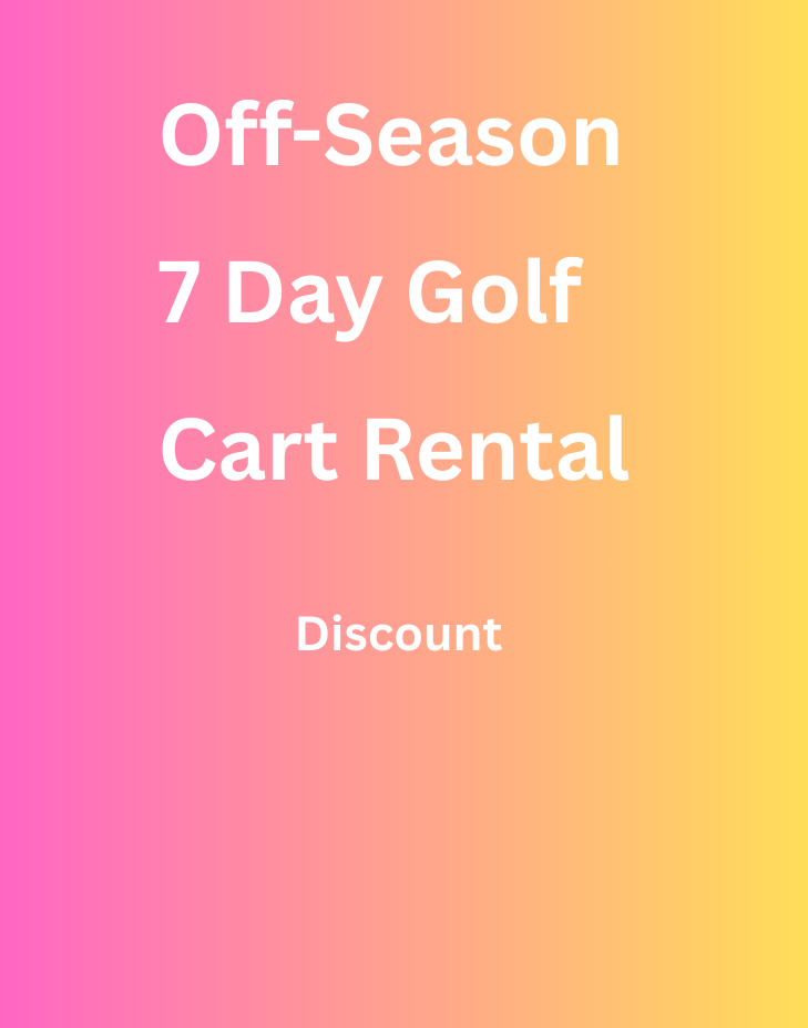 Off-Season 7 Day Golf Cart Rental