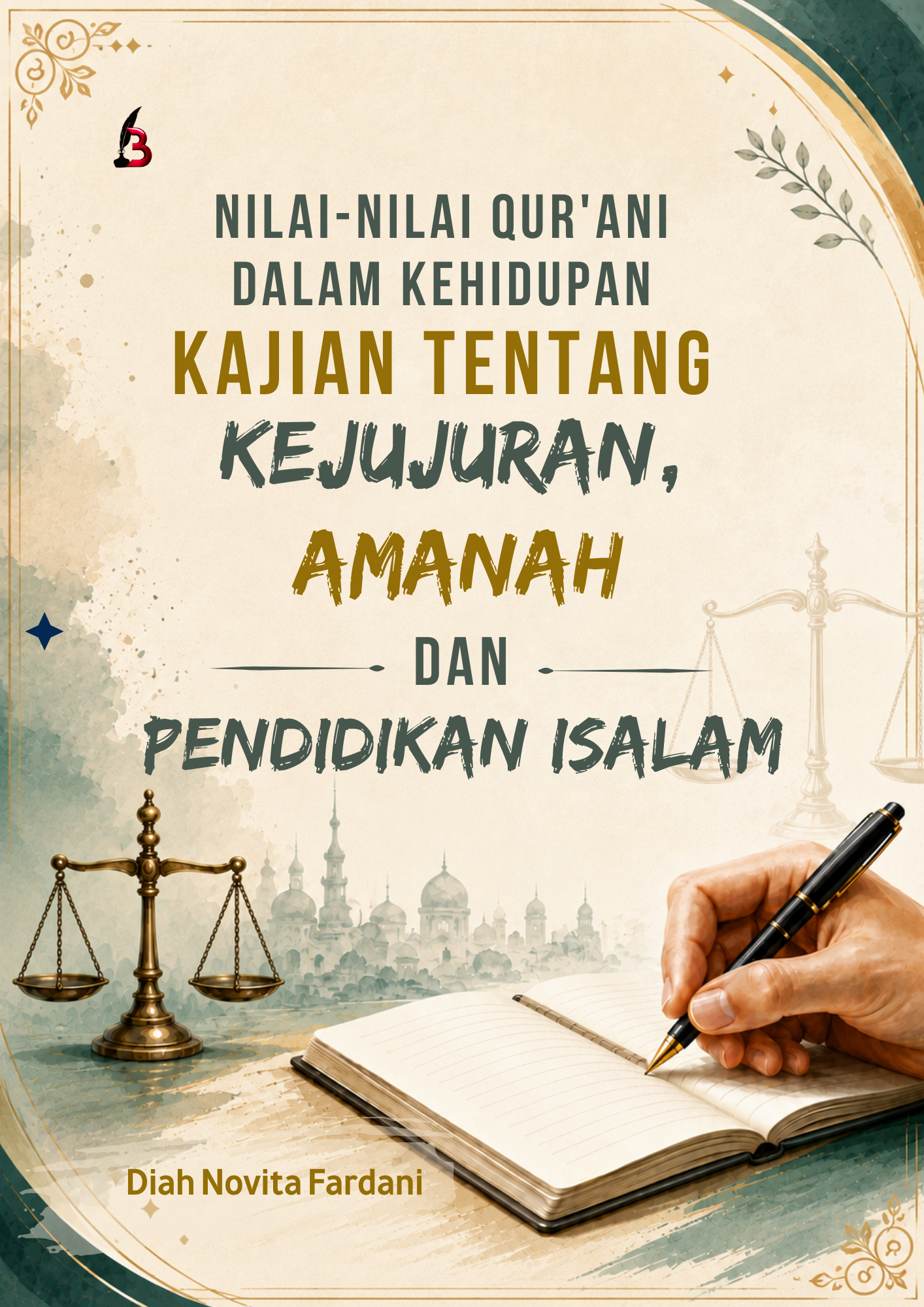 Nilai-Nilai Qur'ani dalam Kehidupan: Kajian tentang Kejujuran, Amanah dan Pendidikan Islam