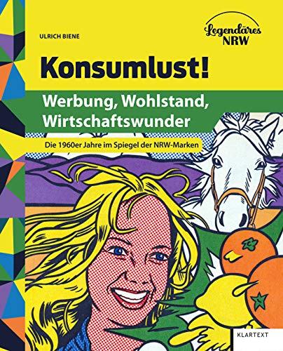 Konsumlust! - Werbung, Wohlstand, Wirtschaftswunder