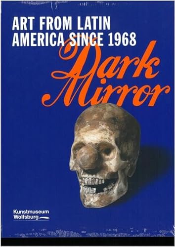 Dark Mirror - Art from Latin America since 1968