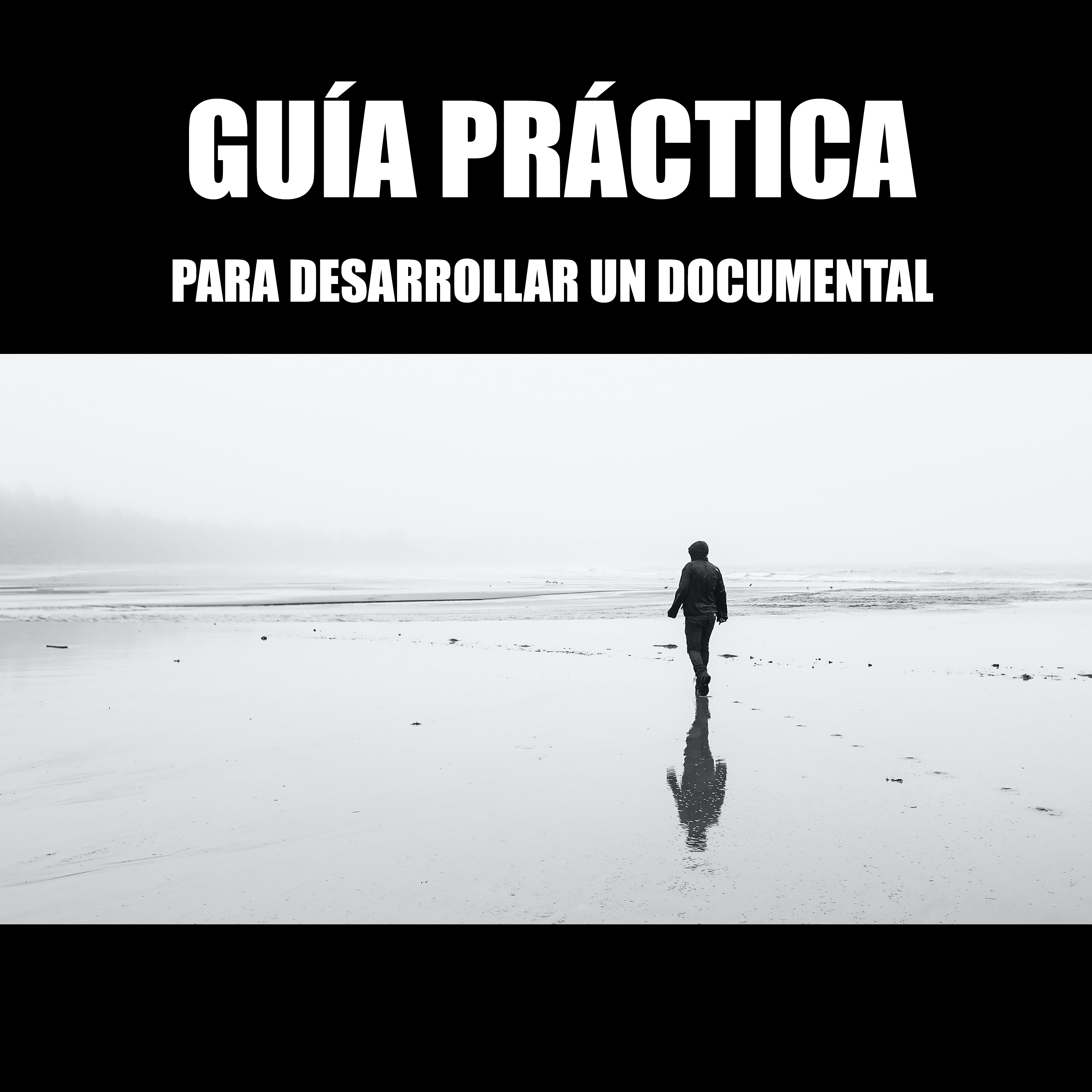 Guía práctica para desarrollar un documental