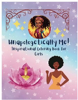 Unapologetically Me! Inspirational Coloring Book for Girls.
