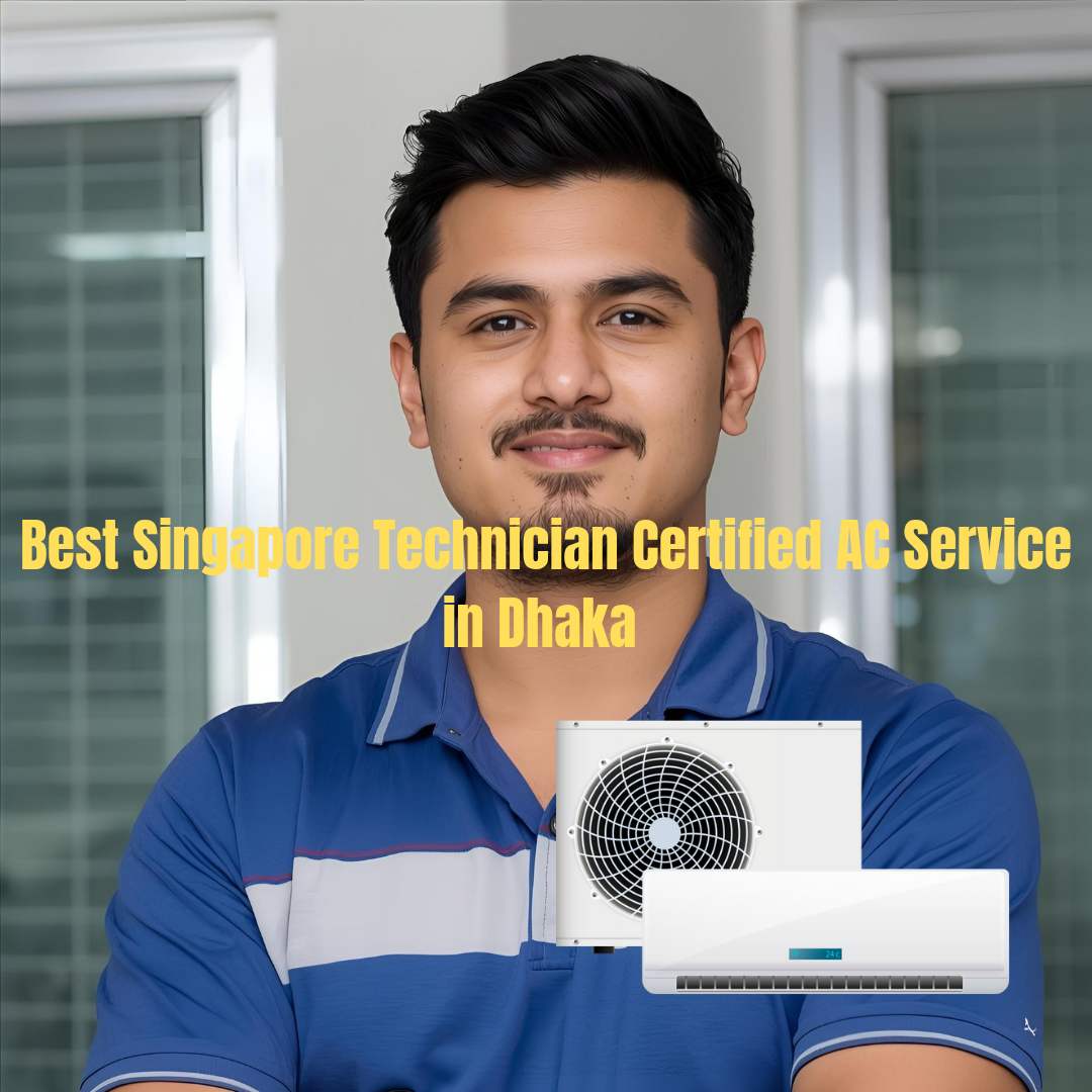 Best Singapore Technician Certified AC Service in Dhaka – Expert Cooling Solutions