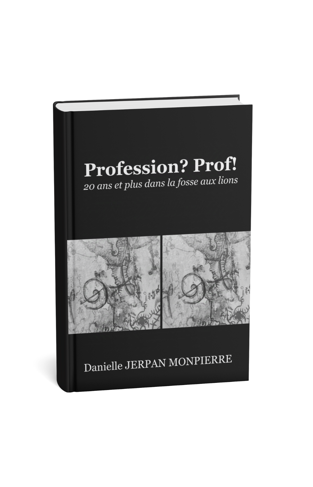 Profession? Prof! 20 ans et plus dans la fosse aux lions