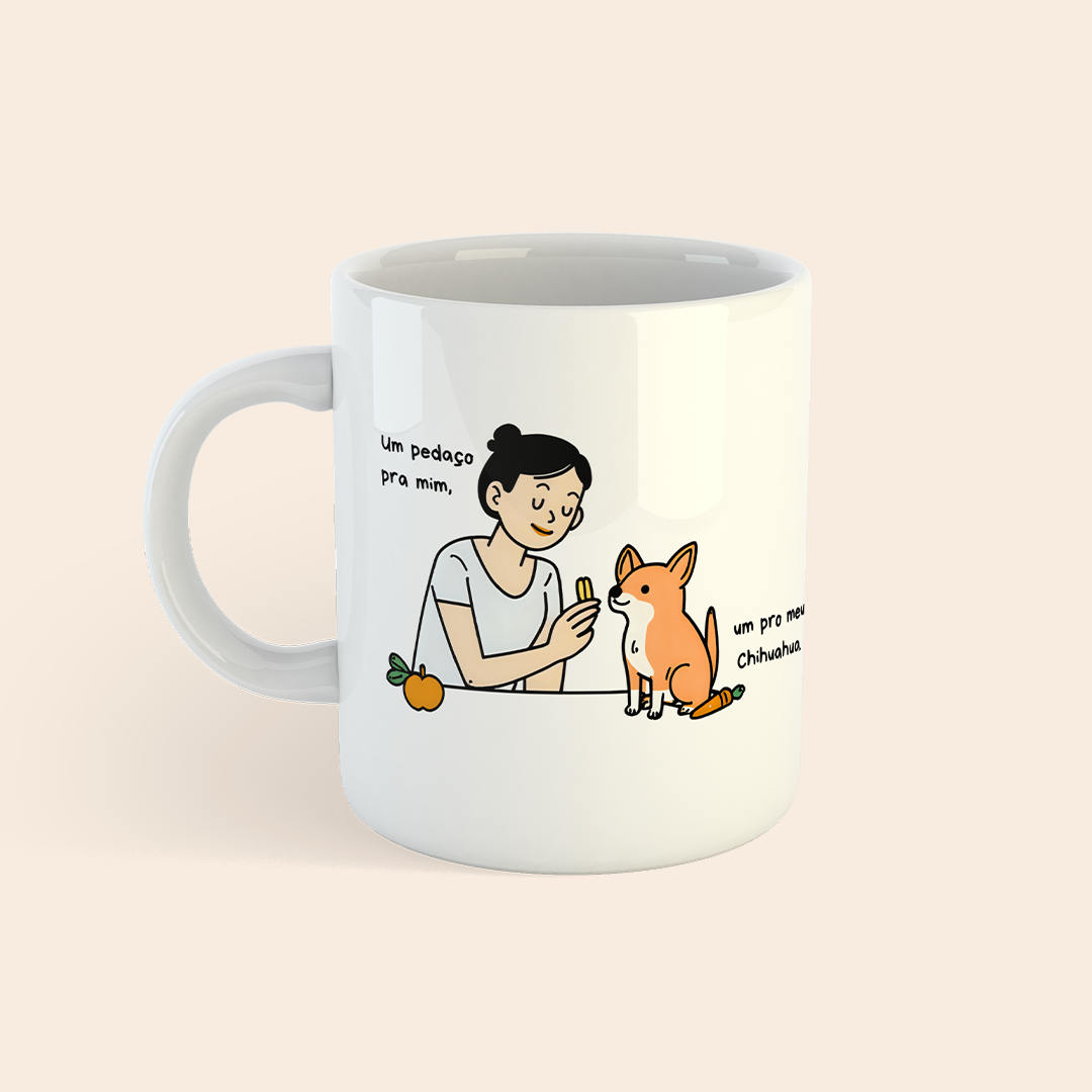 Caneca Um pedaço pra mim, um pro meu Chihuahua