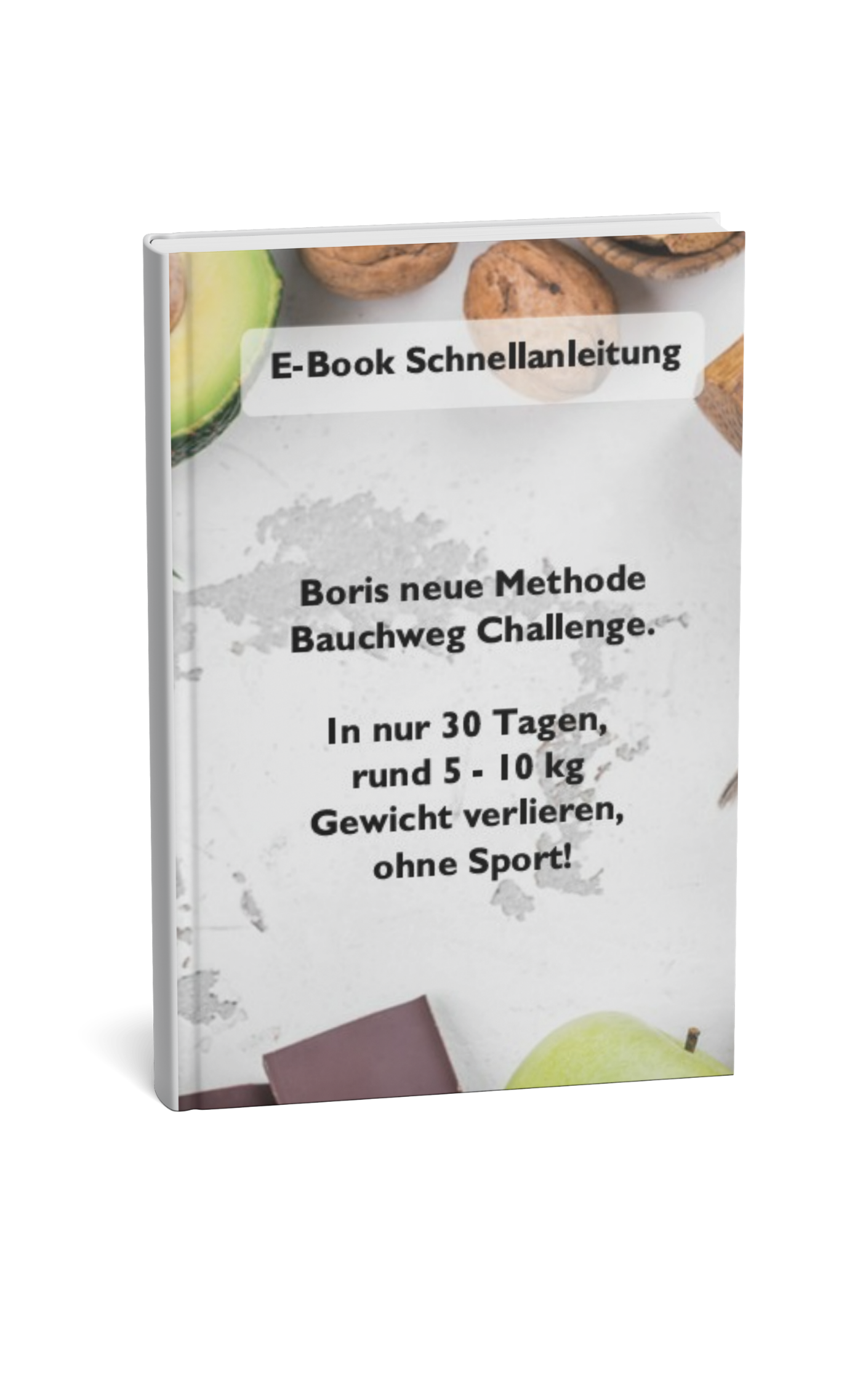 E-Book Schnellanleitung - wie du in 30 Tagen fünf bis zehn Kilo abnehmen kannst