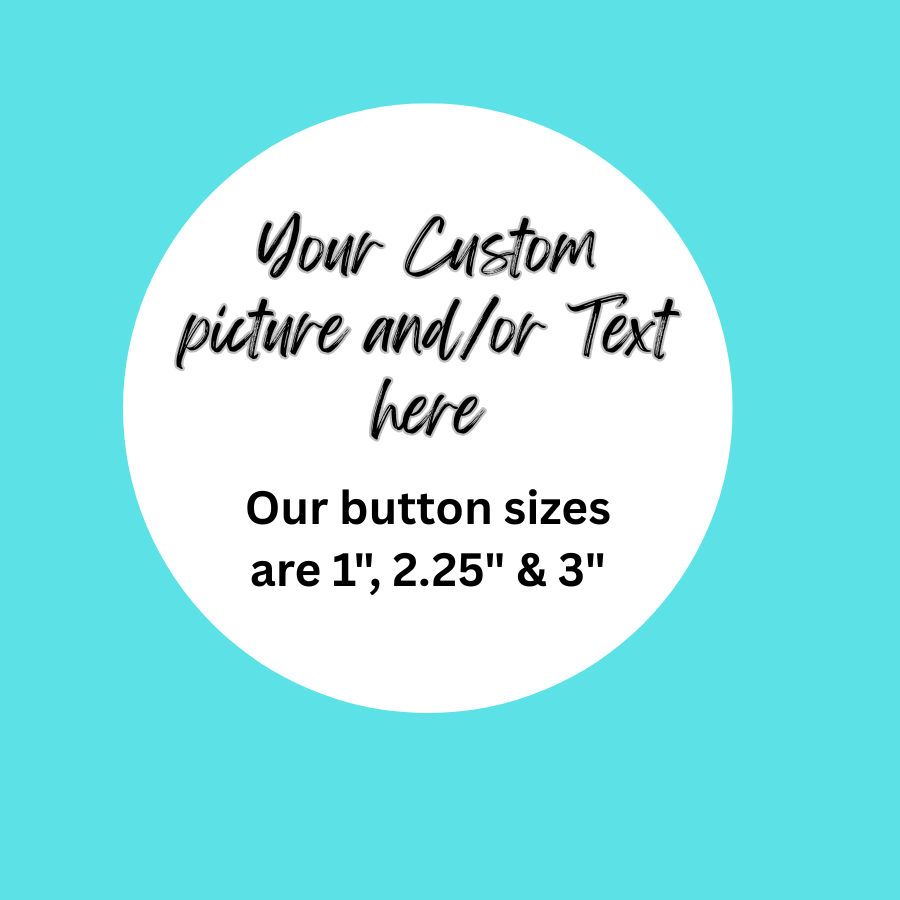 Custom pin buttons in size 3"