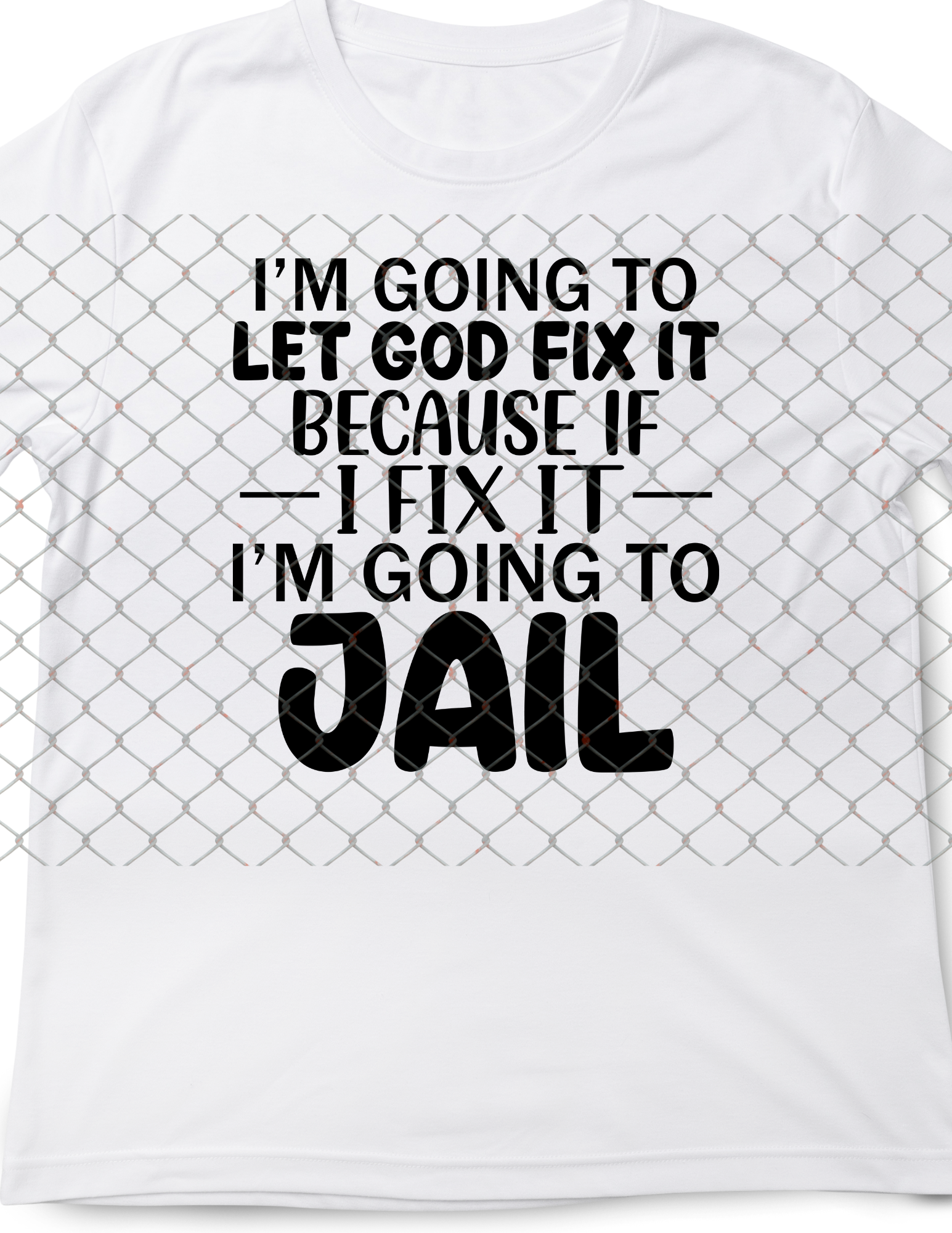 I'm Going to let God Fix it, because if I fix it I'm going to Jail