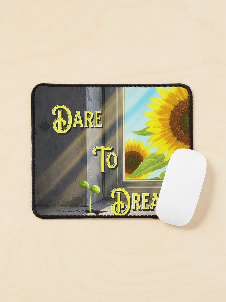 Dare to Dream Mouse Pad
