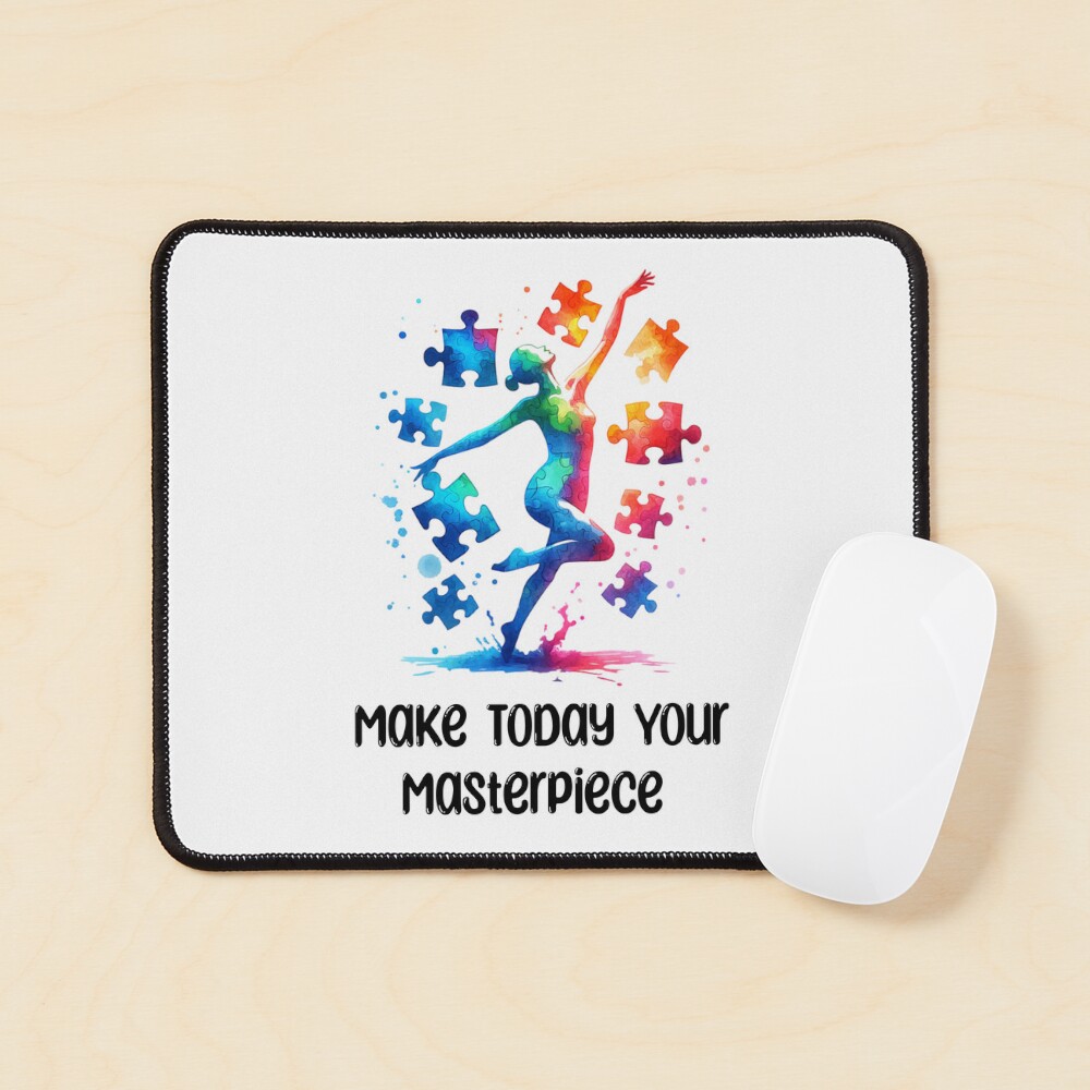 Make Today Your Masterpiece Mouse Pad