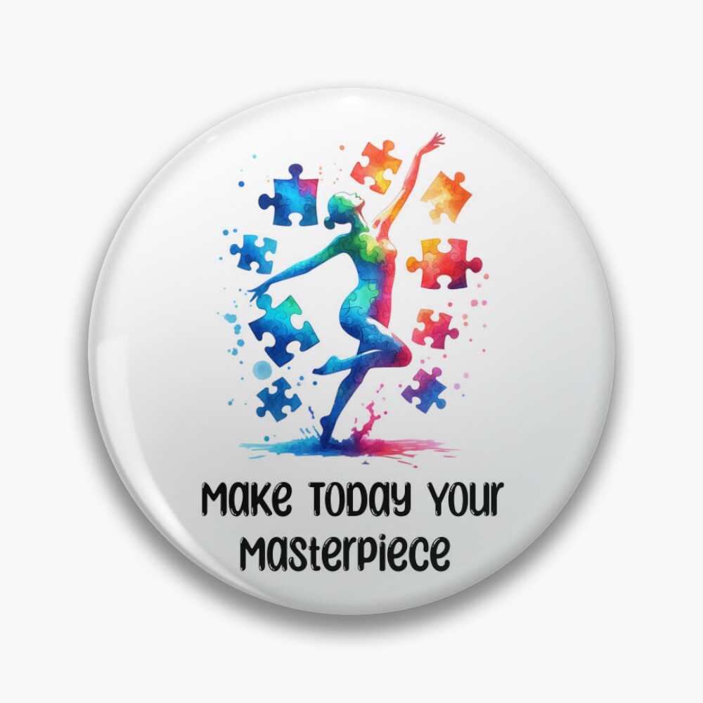 Make Today Your Masterpiece Pin