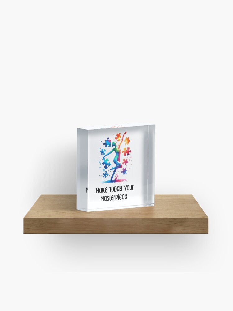 Make Today Your Masterpiece Acrylic Block