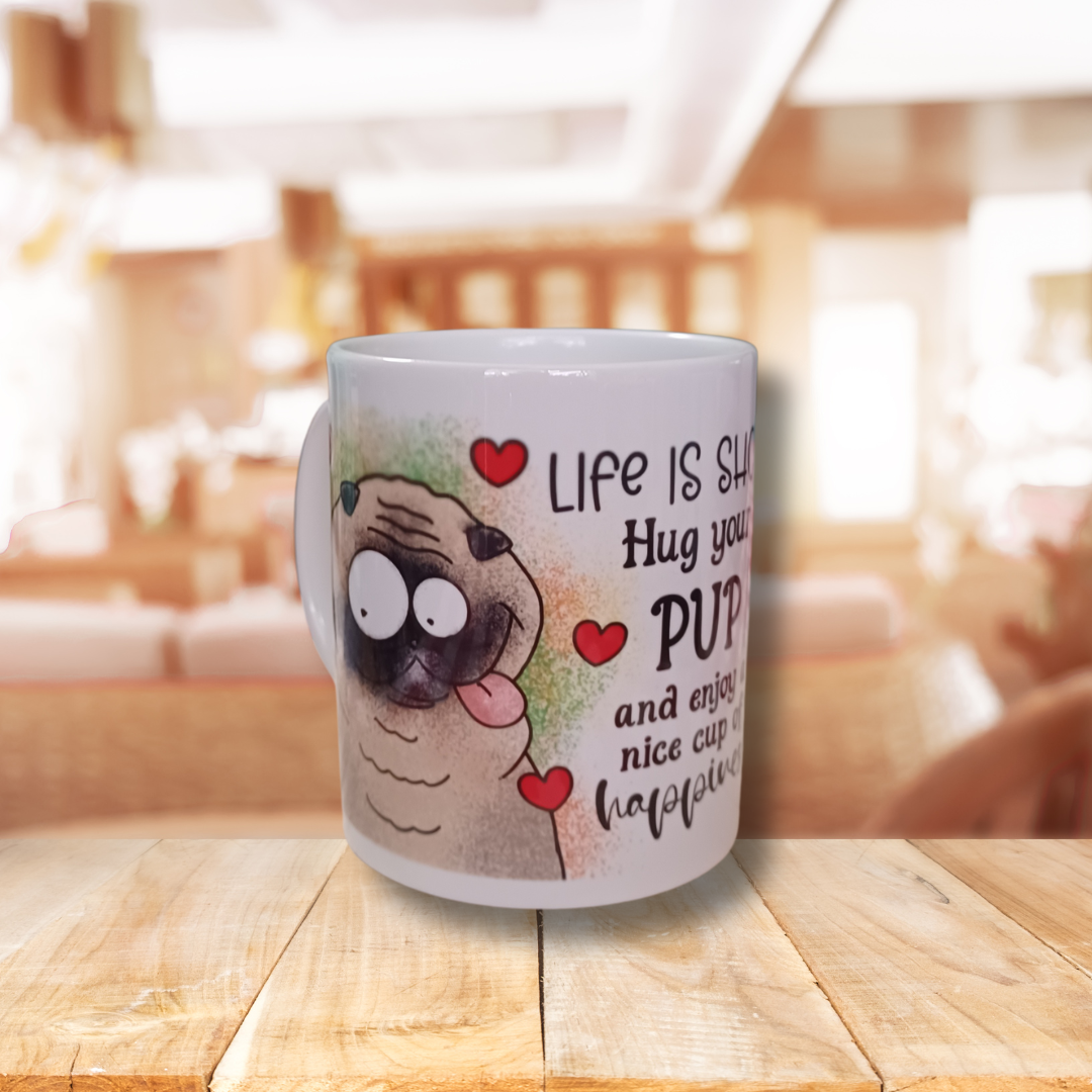 Pug Lover’s Mug – “Life is Short, Hug Your Pup” – 11 oz & 15 oz Ceramic Mug