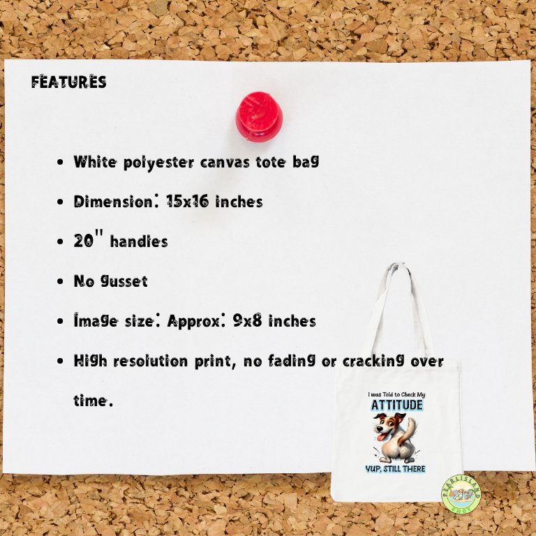 Funny Dog Attitude Tote Bag – No Gusset – 15"x16"