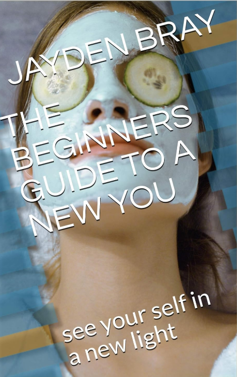 THE BEGINNERS GUIDE TO A NEW YOU :