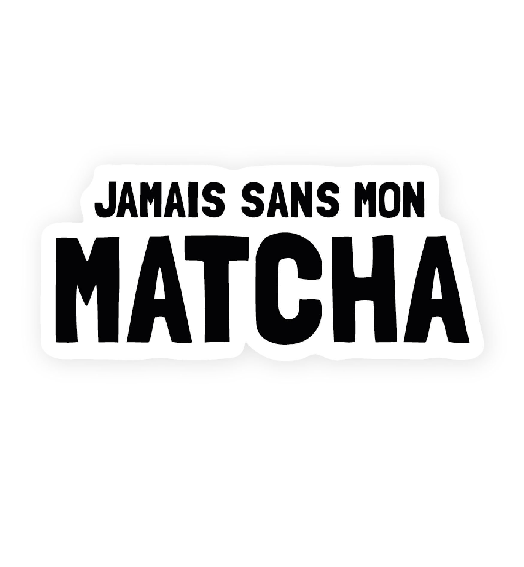 Sticker Jamais sans mon matcha