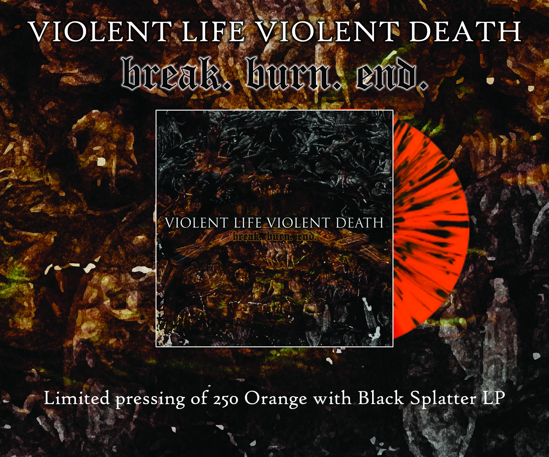 Violent Life Violent Death - Break. Burn. End.
