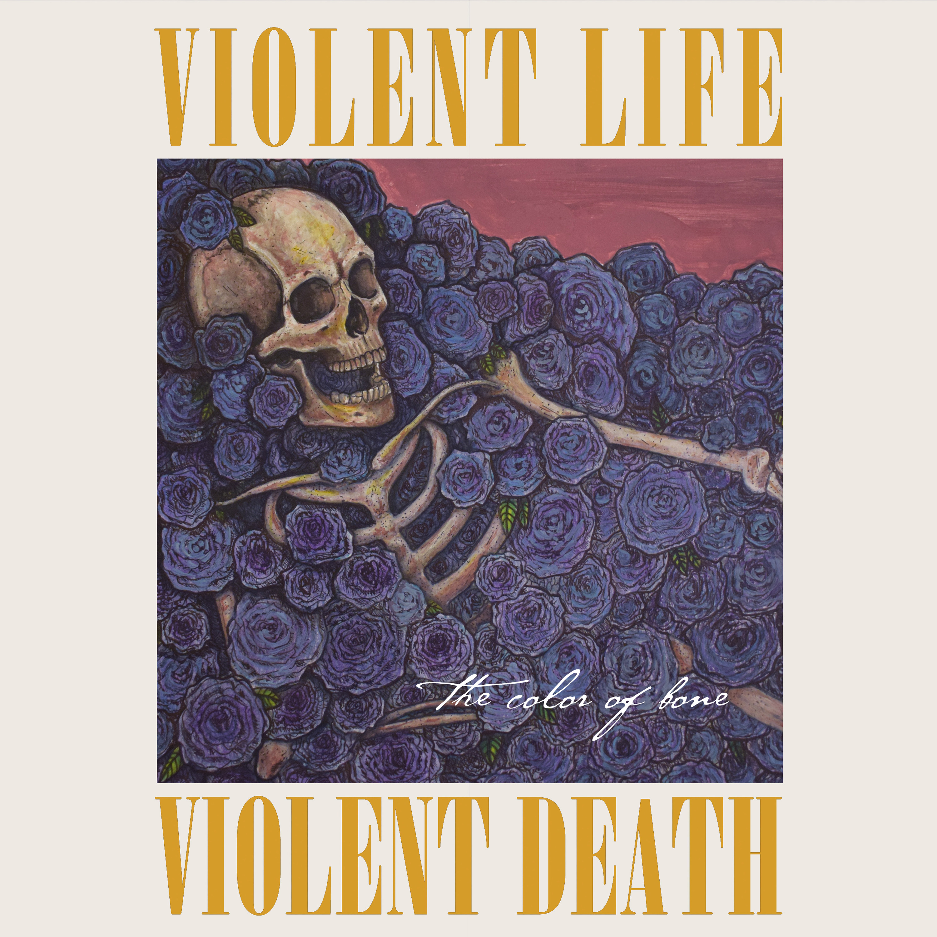 Violent Life Violent Death - The Color Of Bone