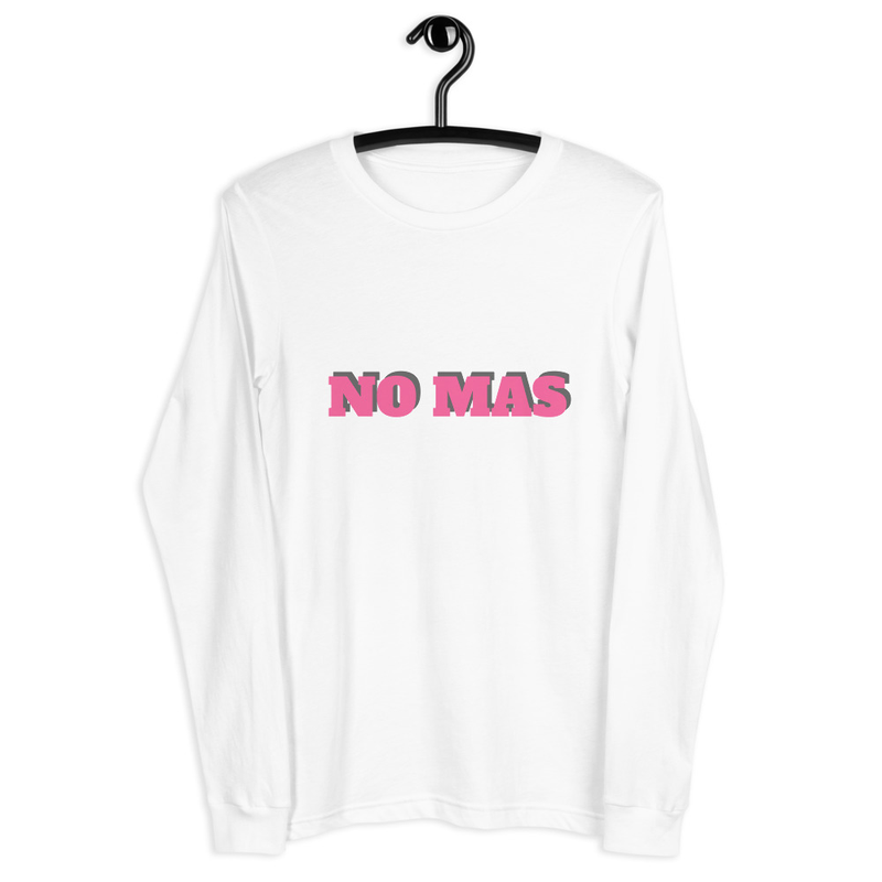 No Mas Unisex Long Sleeve Tee