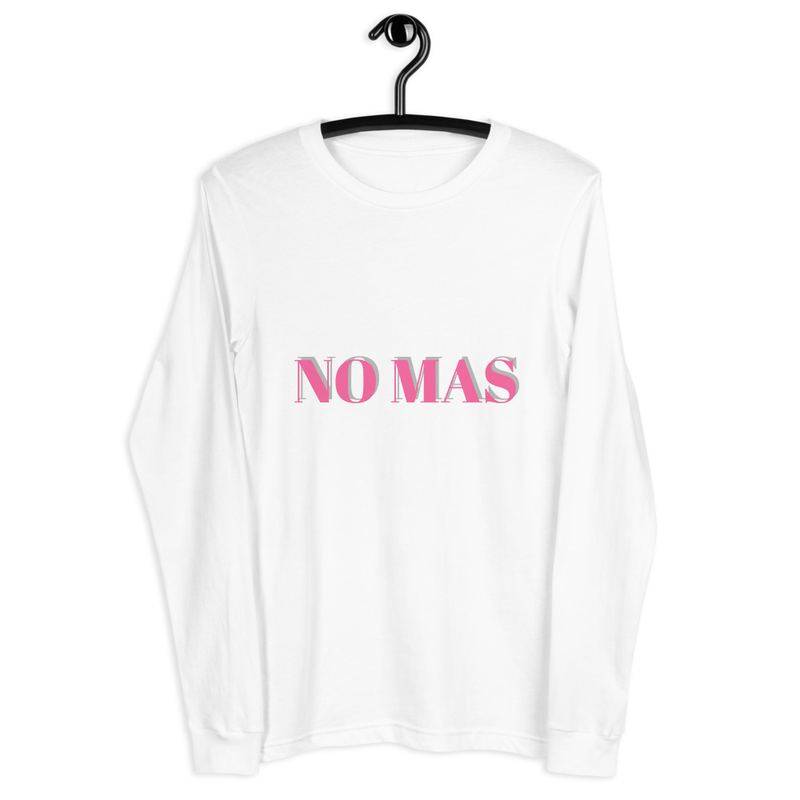 NO MAS Unisex Long Sleeve Tee