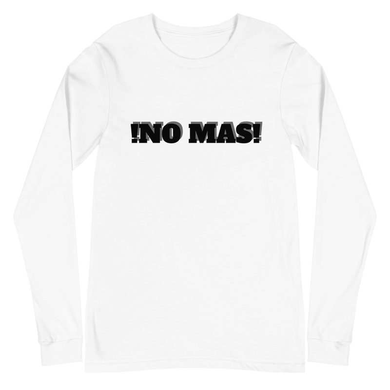 No Mas Unisex Long Sleeve Tee