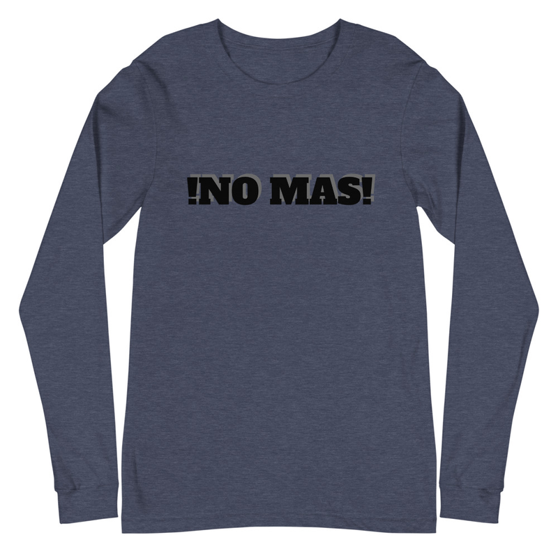 No Mas Unisex Long Sleeve Tee