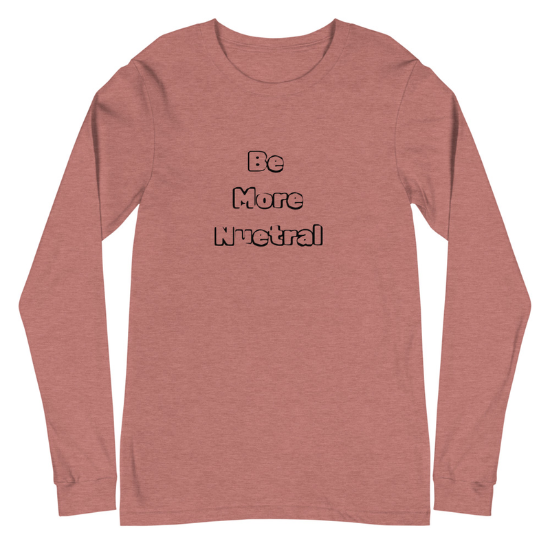 Be Neutral Unisex Long Sleeve Tee