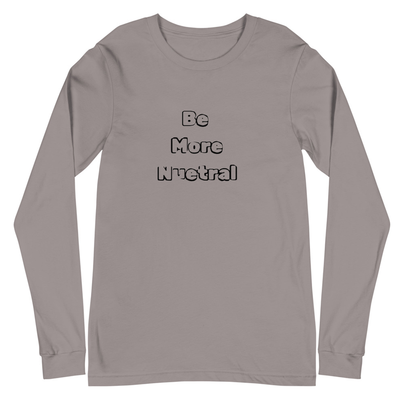 Be Neutral Unisex Long Sleeve Tee