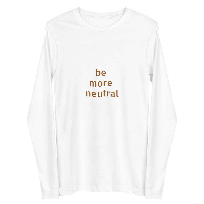 Be Neutral Long Sleeve Tee