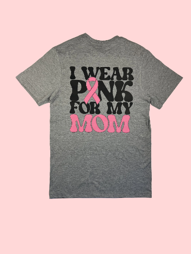 "I Wear Pink For My Mom" T-Shirt