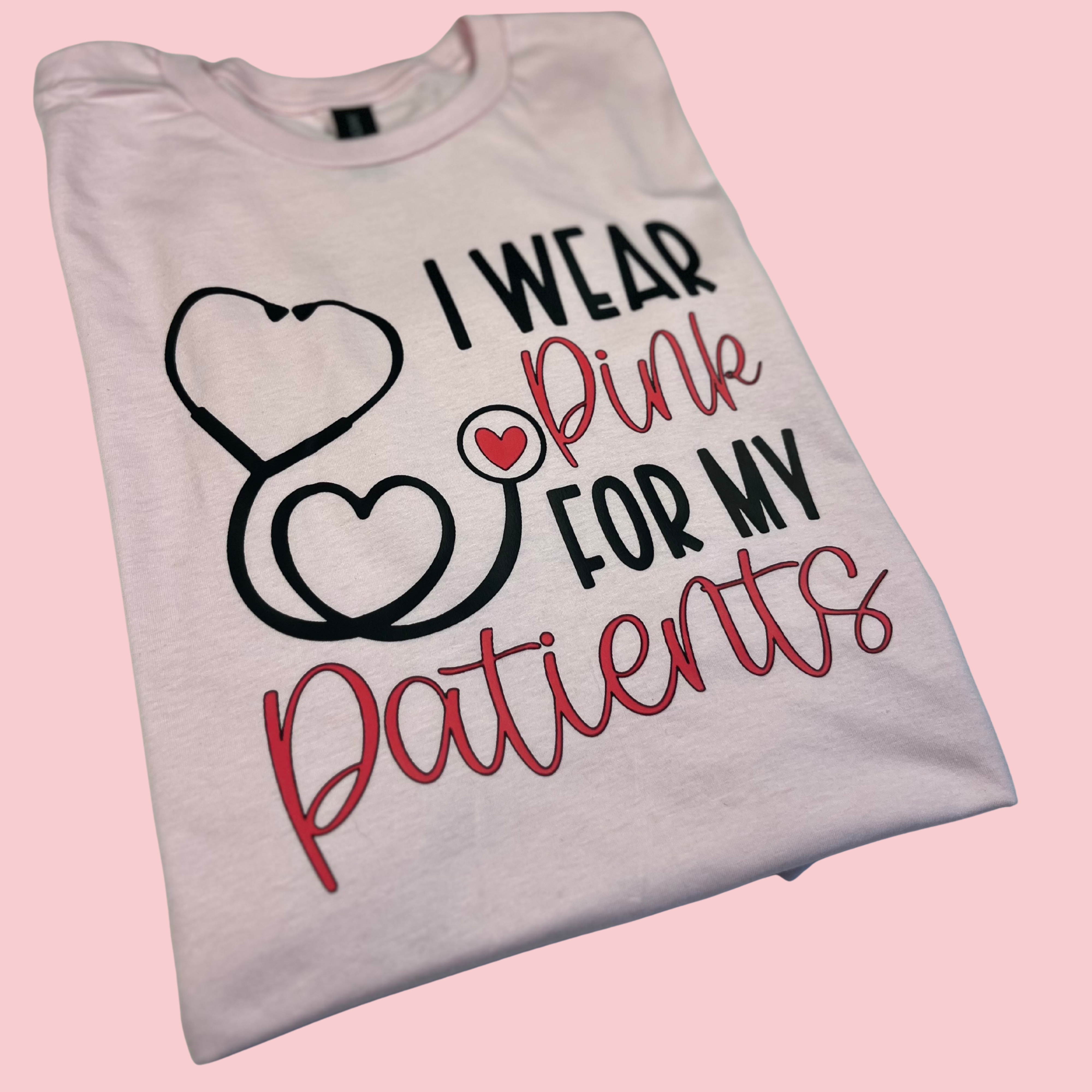 "I Wear Pink For My Patients" T-Shirt