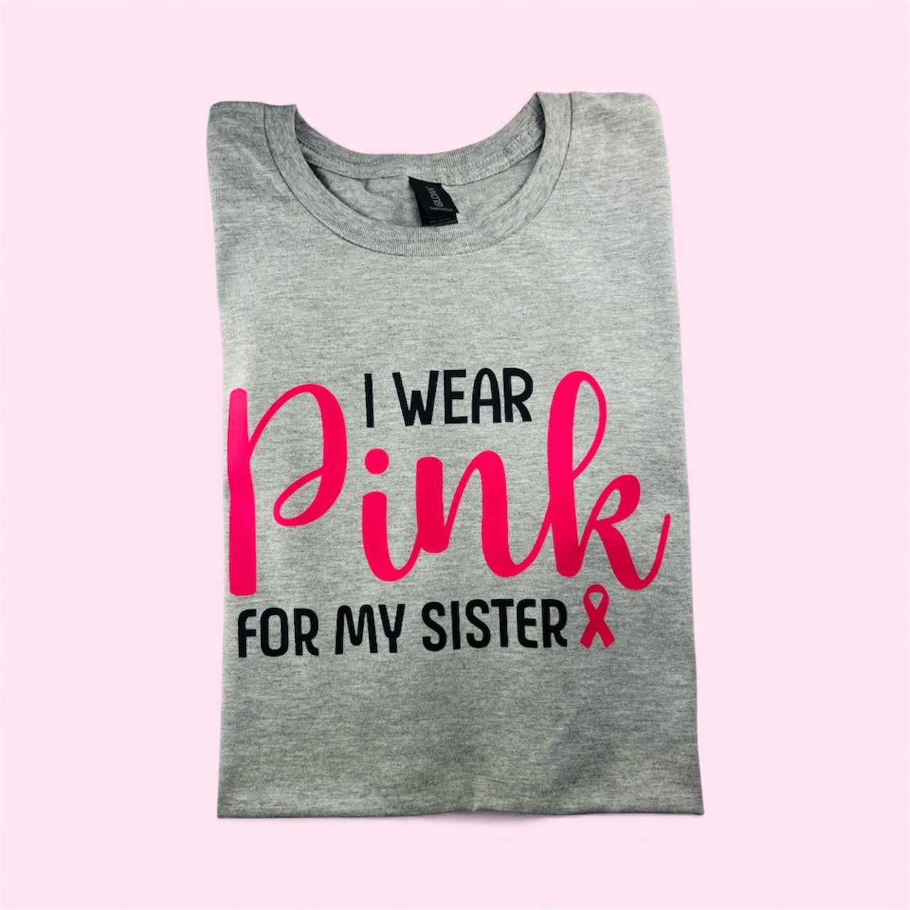 "I Wear Pink For My Sister" T-Shirt