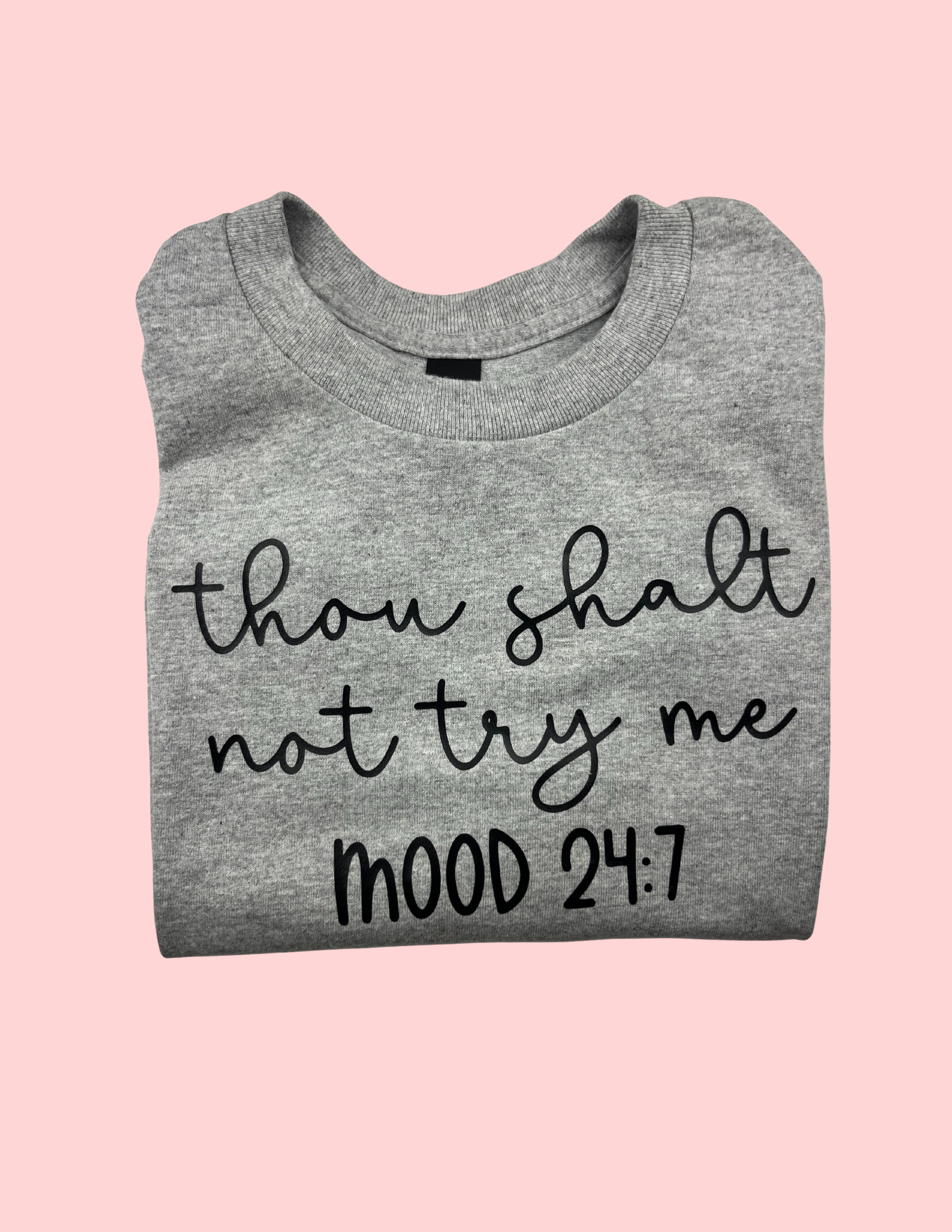 "Thou Shalt Not Try Me Mood 24:7" T-Shirt