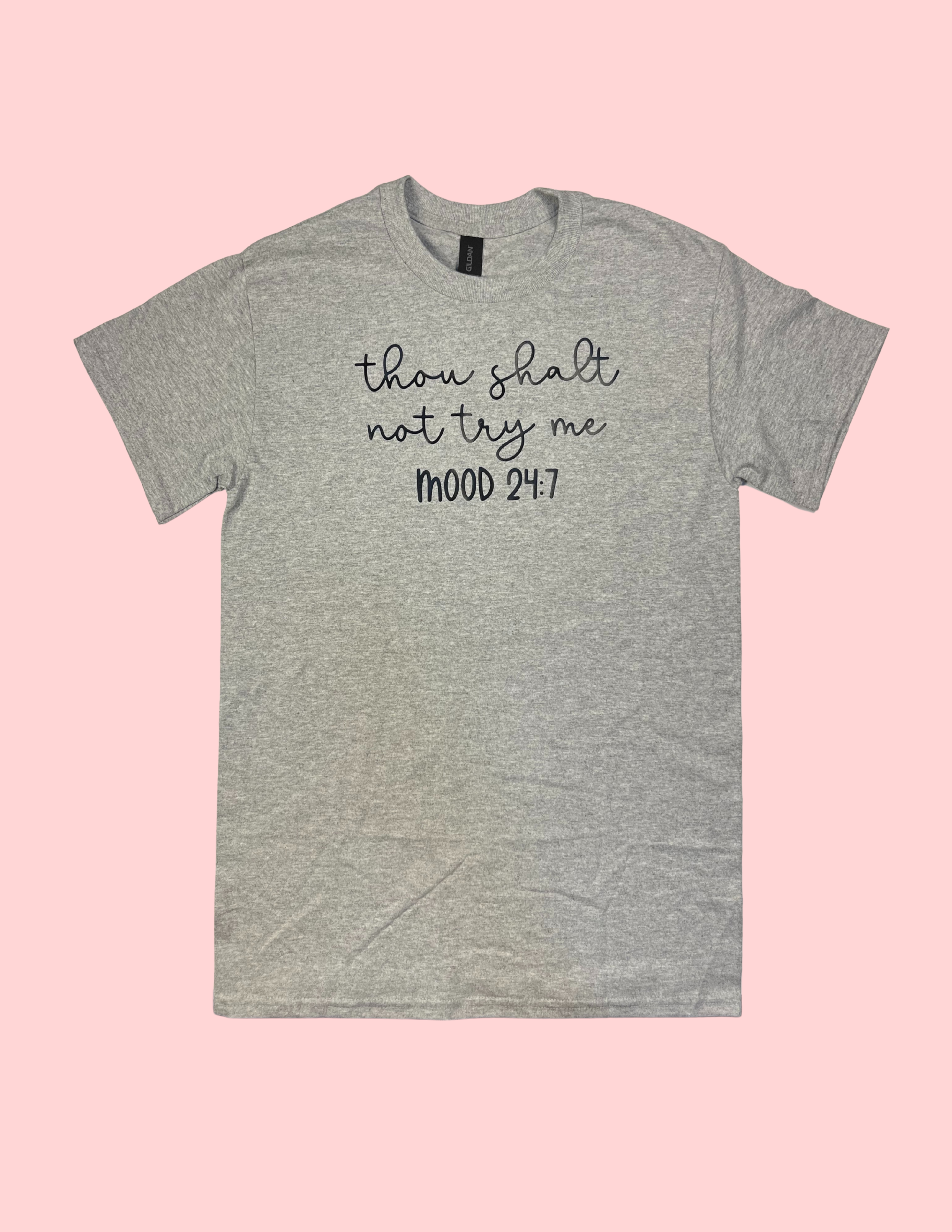 "Thou Shalt Not Try Me Mood 24:7" T-Shirt