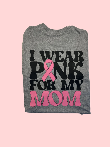 "I Wear Pink For My Mom" T-Shirt