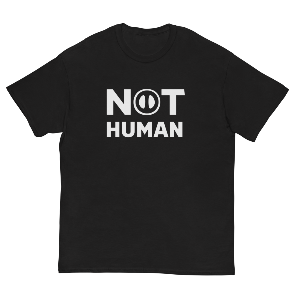 Not Human - Unisex classic tee