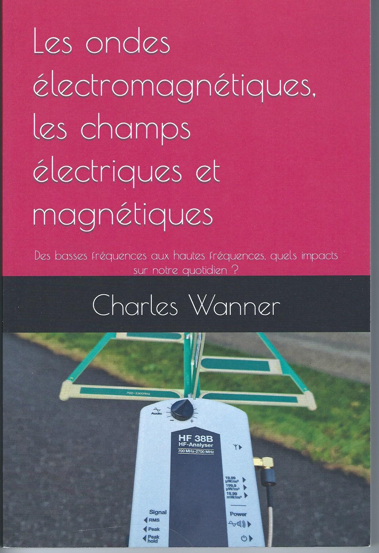 LES ONDES ELECTROMAGNETIQUES, LES CHAMPS ELECTRIQUE & MAGNETIQUES