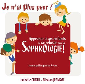 Je n'ai plus peur sophrologie pour enfants CD guidé