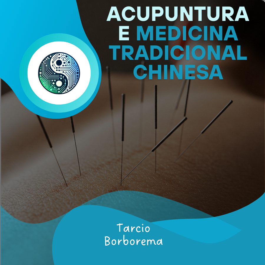 Acupuntura e Medicina Tradicional Chinesa