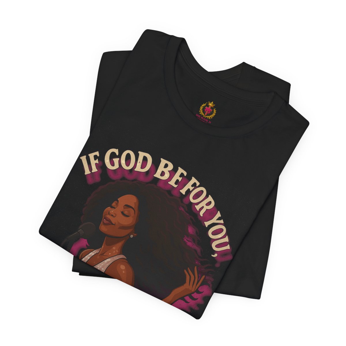 Inspirational Graphic Tee - "If God Be For You"