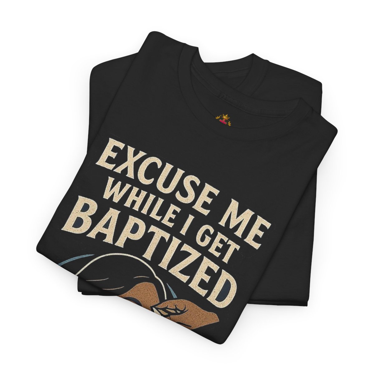 Baptism Humor Unisex Heavy Cotton Tee - "Excuse Me While I Get Baptized"
