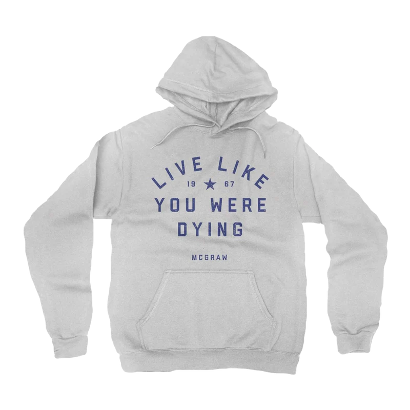 Live Like You Were Dying Hoodie